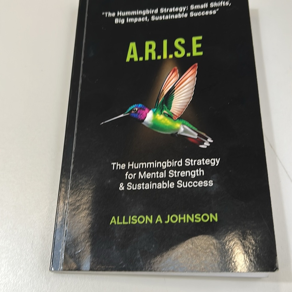 The Hummingbird Strategy  A.R.I.S.E.  By Allison A  Johnson - Picture 6 of 17